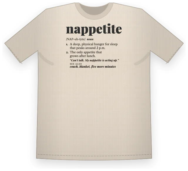 A heather tee printed with a dictionary entry for nappetite, a deep, physical hunger for sleep that peaks around 2 p.m., made with Defined