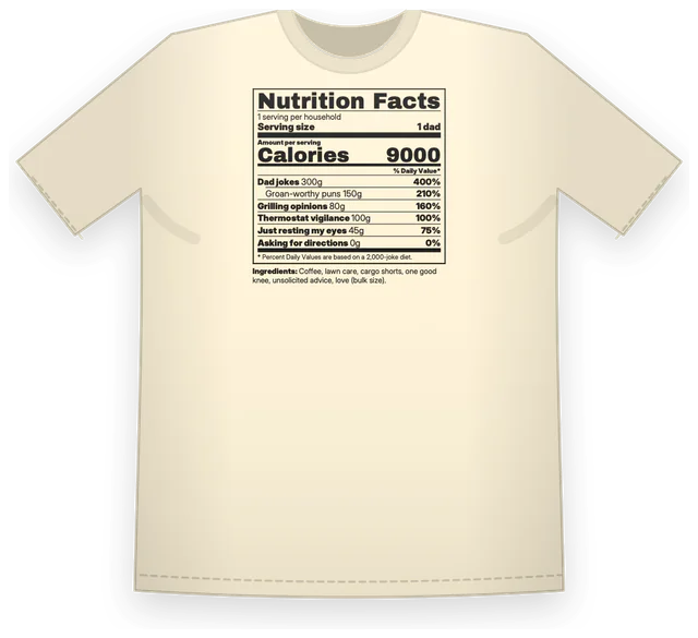 A cream heavyweight tee printed with a Nutrition Facts label for a dad: 9000 calories, dad jokes 400%, made with Nutrition Facts