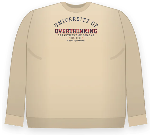 A sand crewneck sweatshirt printed University of Overthinking, Department of Snacks, Est. 1994 in collegiate letters, made with Alma Mater